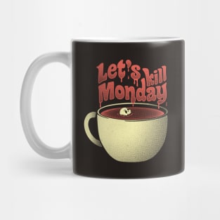 Let's Kill Monday Mug